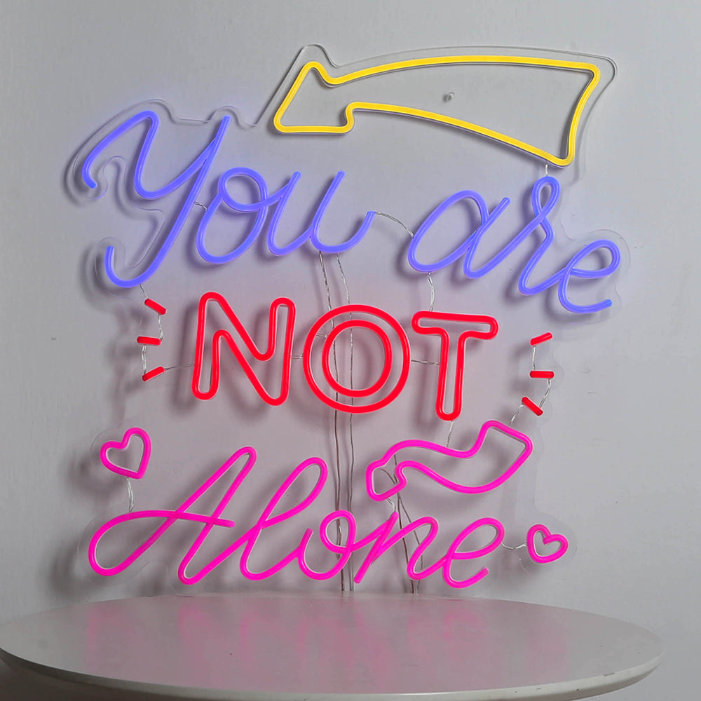 "you are not alone" neon sign, led neon flexible sign board,lighting neon sign
