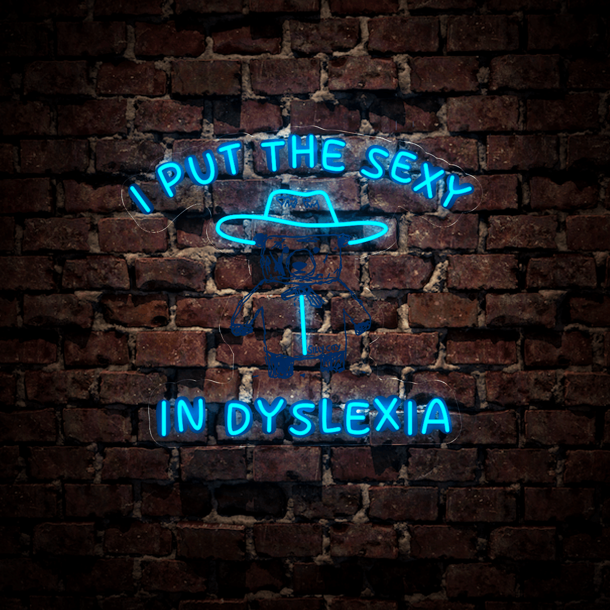 I Put The Sexy In Dyslexia Neon Sign