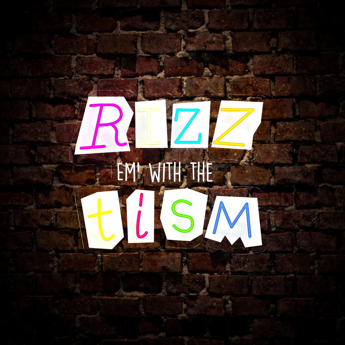 Rizz Em With The Tism Artwork Neon Sign