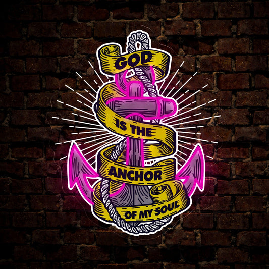 God Is The Anchor Of My Soul Artwork Neon Sign
